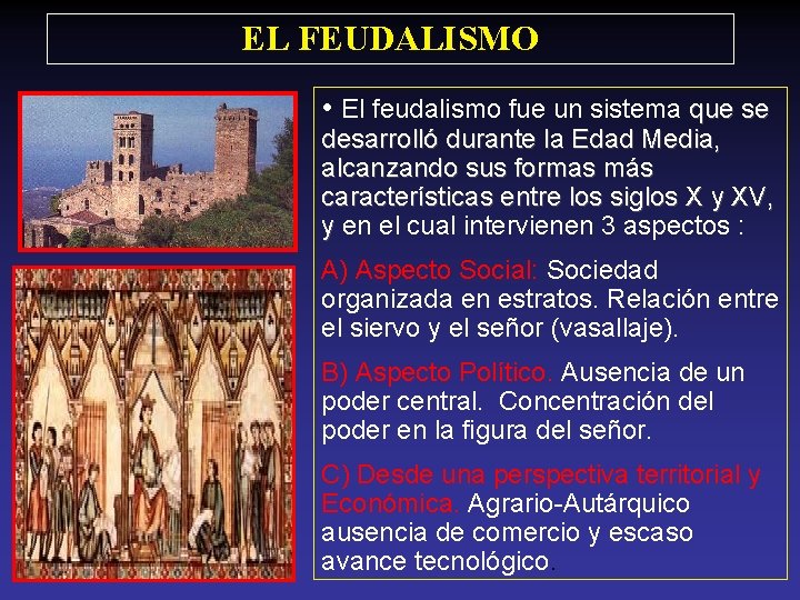 EL FEUDALISMO • El feudalismo fue un sistema que se desarrolló durante la Edad