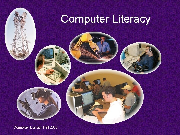 Computer Literacy Fall 2006 1 