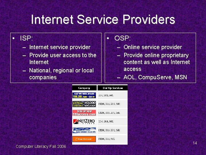 Internet Service Providers • ISP: – Internet service provider – Provide user access to