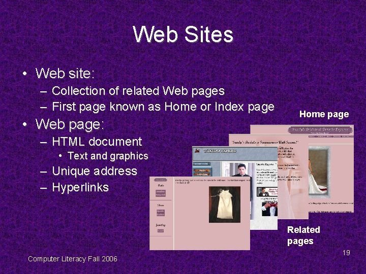 Web Sites • Web site: – Collection of related Web pages – First page