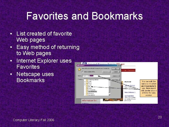 Favorites and Bookmarks • List created of favorite Web pages • Easy method of