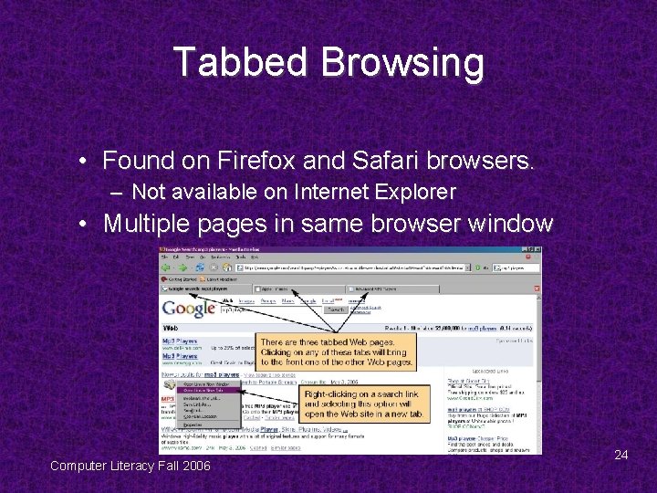 Tabbed Browsing • Found on Firefox and Safari browsers. – Not available on Internet