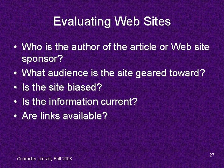 Evaluating Web Sites • Who is the author of the article or Web site