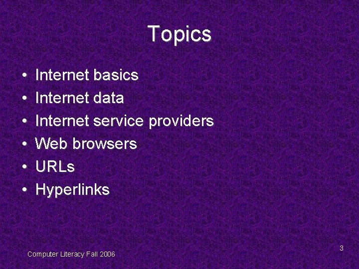 Topics • • • Internet basics Internet data Internet service providers Web browsers URLs