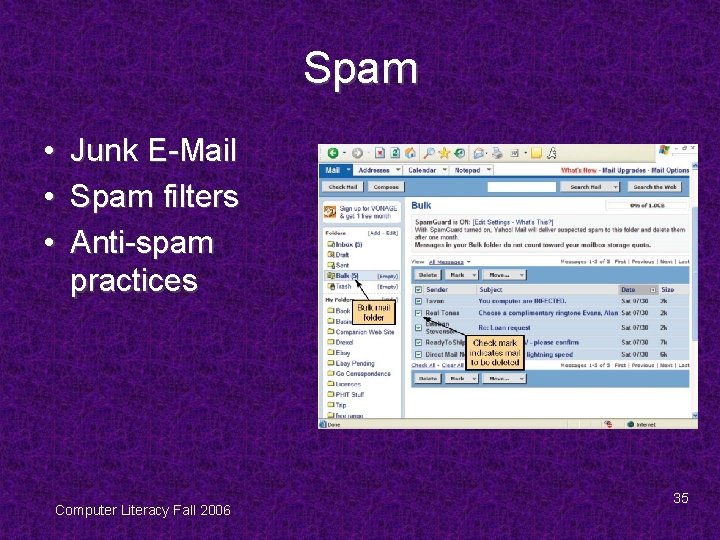 Spam • • • Junk E-Mail Spam filters Anti-spam practices Computer Literacy Fall 2006