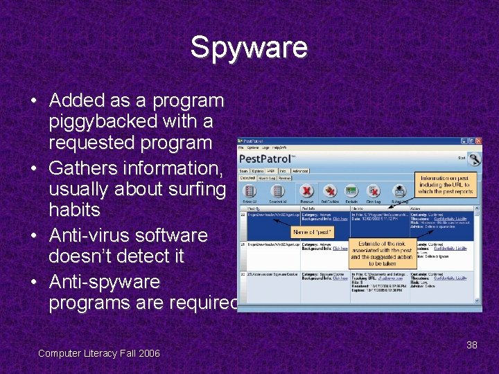 Spyware • Added as a program piggybacked with a requested program • Gathers information,
