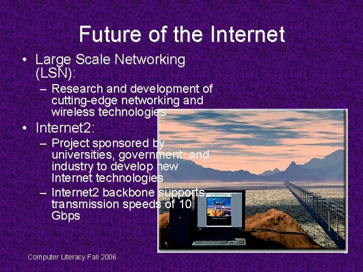 Future of the Internet • Large Scale Networking (LSN): – Research and development of