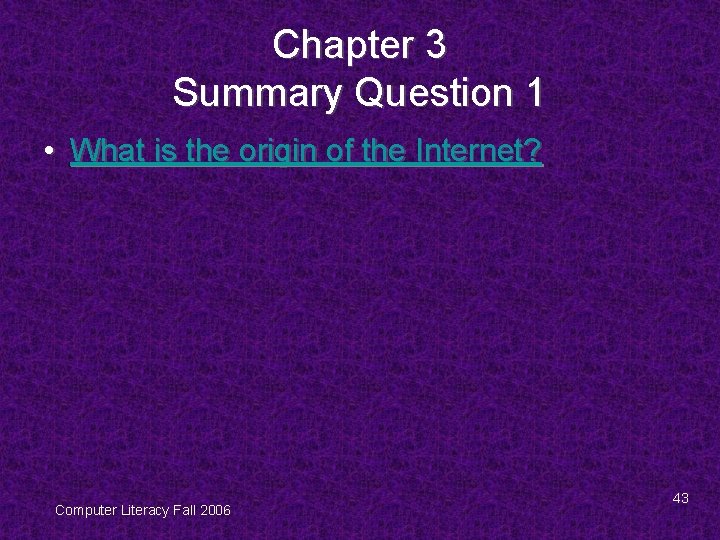 Chapter 3 Summary Question 1 • What is the origin of the Internet? Computer