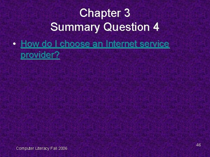 Chapter 3 Summary Question 4 • How do I choose an Internet service provider?