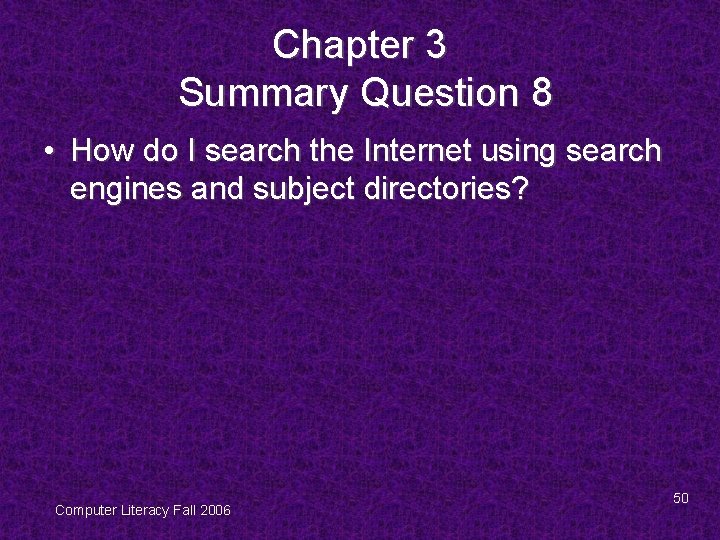 Chapter 3 Summary Question 8 • How do I search the Internet using search