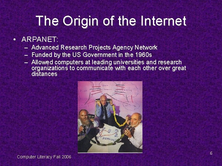 The Origin of the Internet • ARPANET: – Advanced Research Projects Agency Network –