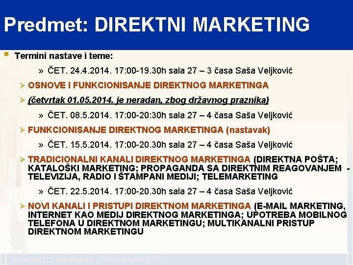 Predmet: DIREKTNI MARKETING § Termini nastave i teme: » ČET. 24. 4. 2014. 17: