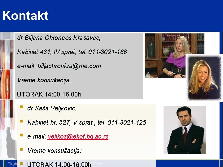 Kontakt dr Biljana Chroneos Krasavac, Kabinet 431, IV sprat, tel. 011 -3021 -186 e-mail: