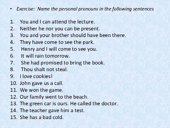  • Exercise: Name the personal pronouns in the following sentences 1. 2. 3.