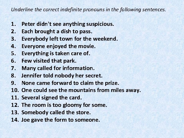 Underline the correct indefinite pronouns in the following sentences. 1. 2. 3. 4. 5.