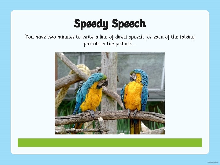 Speedy Speech You have two minutes to write a line of direct speech for