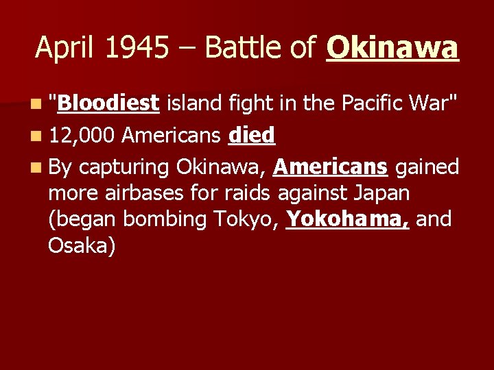 April 1945 – Battle of Okinawa n "Bloodiest island fight in the Pacific War"