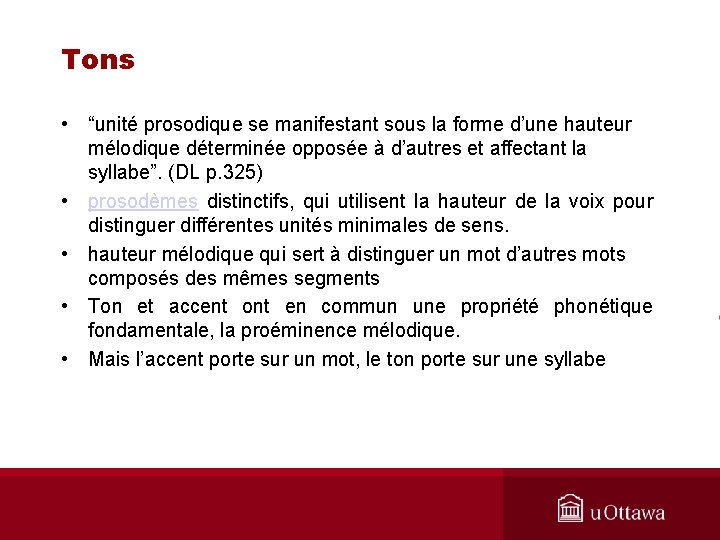 Tons • “unité prosodique se manifestant sous la forme d’une hauteur mélodique déterminée opposée