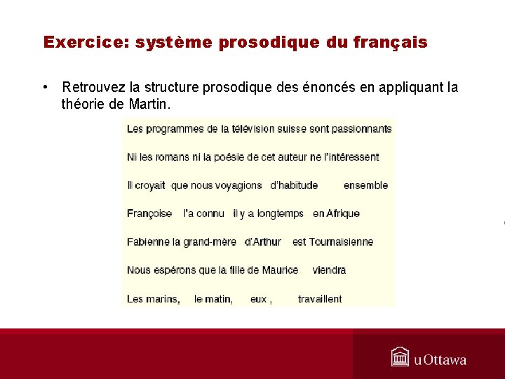 Exercice: système prosodique du français • Retrouvez la structure prosodique des énoncés en appliquant