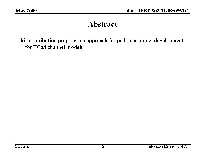 May 2009 doc. : IEEE 802. 11 -09/0553 r 1 Abstract This contribution proposes