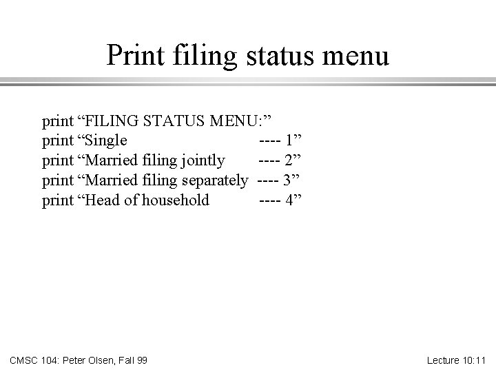 Print filing status menu print “FILING STATUS MENU: ” print “Single ---- 1” print