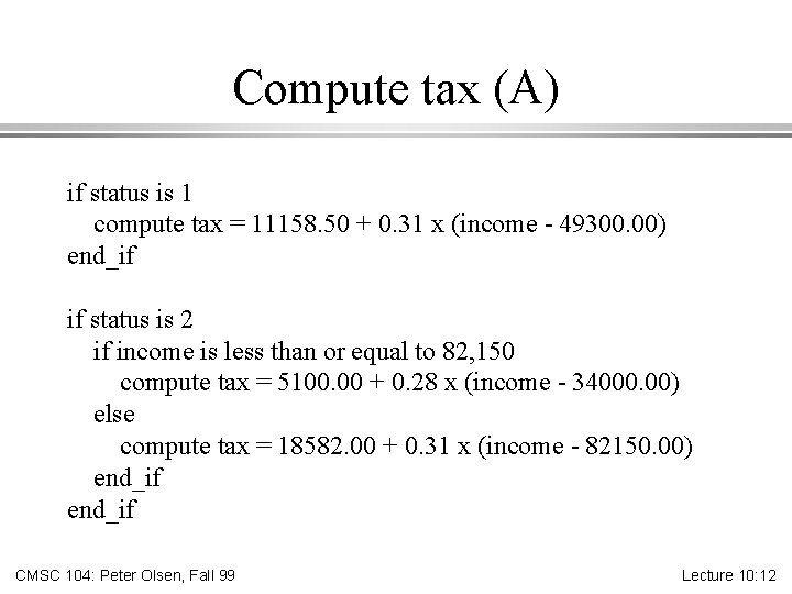 Compute tax (A) if status is 1 compute tax = 11158. 50 + 0.