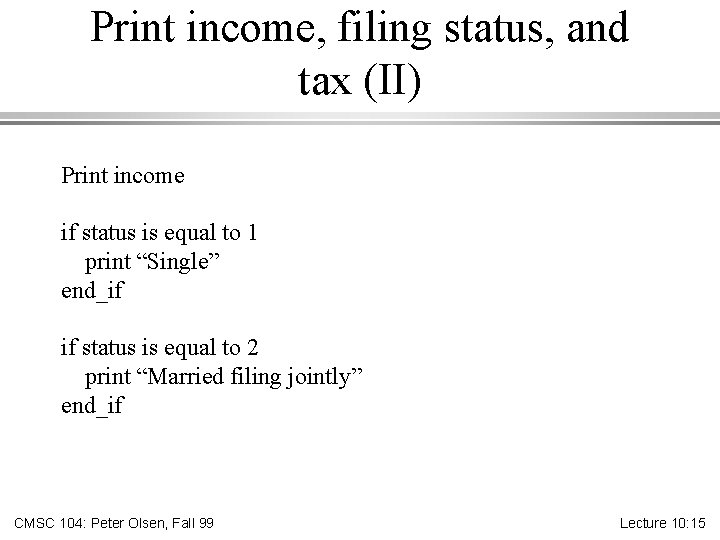 Print income, filing status, and tax (II) Print income if status is equal to