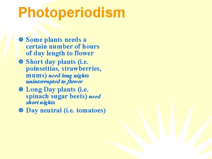 Photoperiodism ] Some plants needs a certain number of hours of day length to