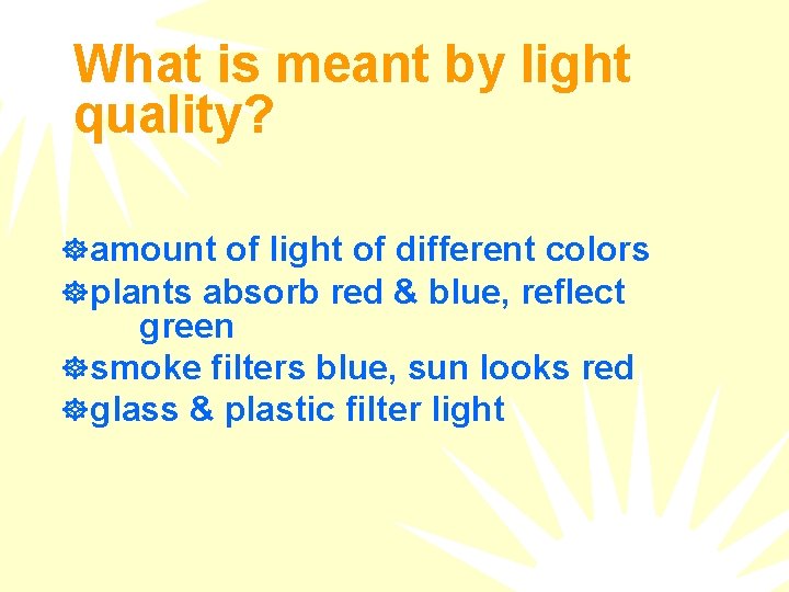 What is meant by light quality? ] amount of light of different colors ]