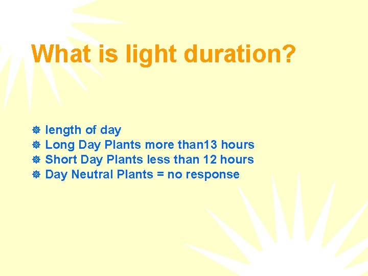 What is light duration? ] ] length of day Long Day Plants more than