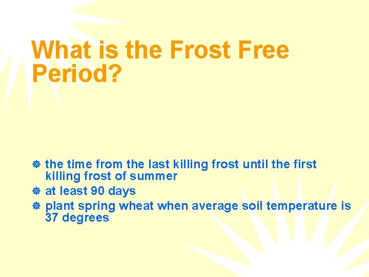 What is the Frost Free Period? ] the time from the last killing frost