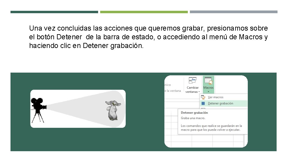 Una vez concluidas las acciones queremos grabar, presionamos sobre el botón Detener de la