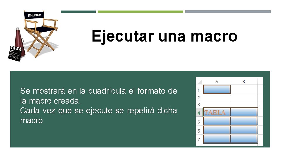 Ejecutar una macro Se mostrará en la cuadrícula el formato de la macro creada.