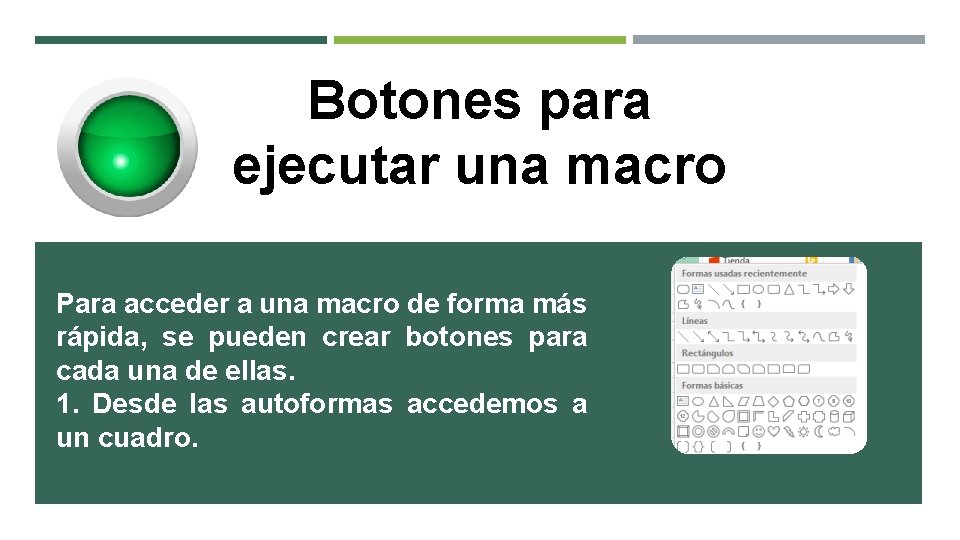 Botones para ejecutar una macro Para acceder a una macro de forma más rápida,
