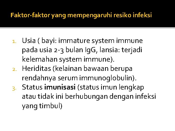 Faktor-faktor yang mempengaruhi resiko infeksi Usia ( bayi: immature system immune pada usia 2