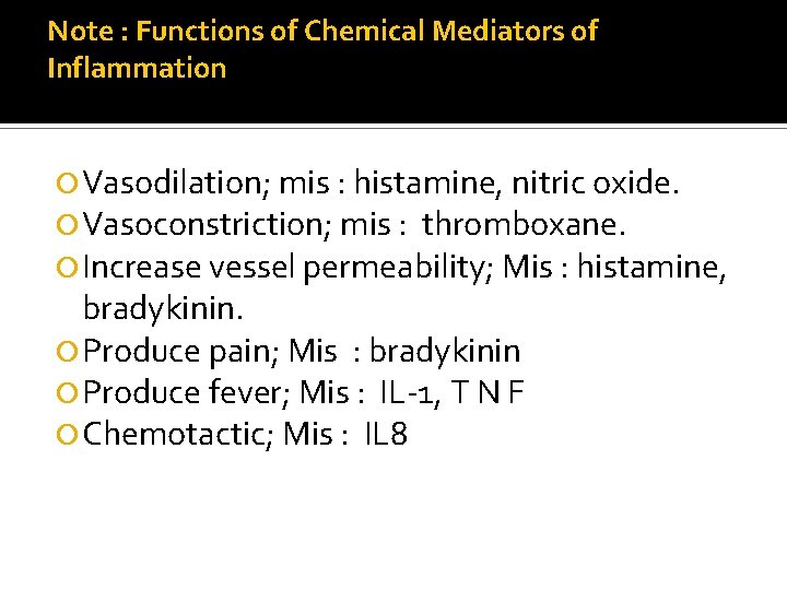 Note : Functions of Chemical Mediators of Inflammation Vasodilation; mis : histamine, nitric oxide.