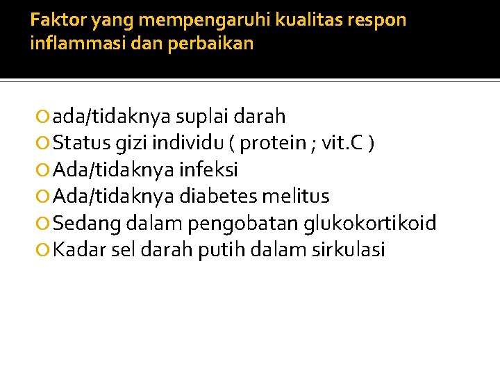 Faktor yang mempengaruhi kualitas respon inflammasi dan perbaikan ada/tidaknya suplai darah Status gizi individu