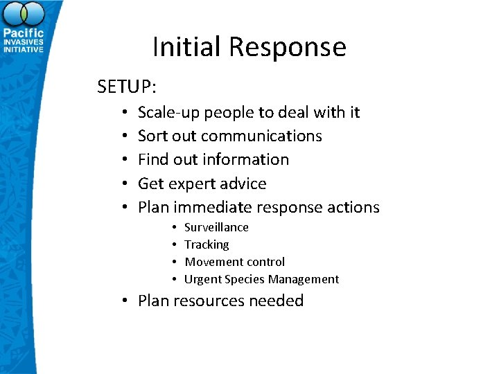 Initial Response SETUP: • • • Scale-up people to deal with it Sort out