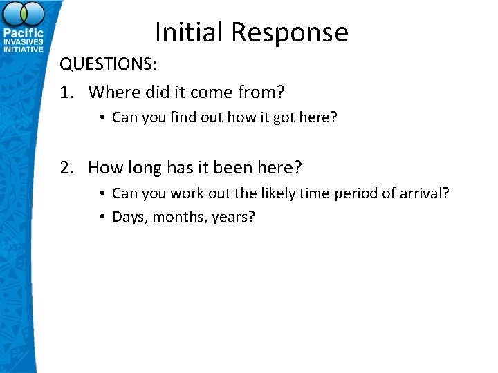 Initial Response QUESTIONS: 1. Where did it come from? • Can you find out