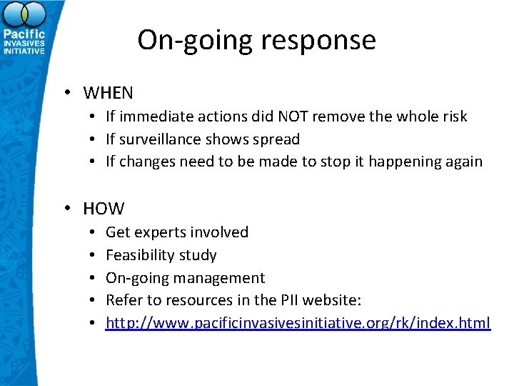 On-going response • WHEN • If immediate actions did NOT remove the whole risk