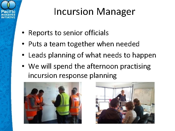 Incursion Manager • • Reports to senior officials Puts a team together when needed