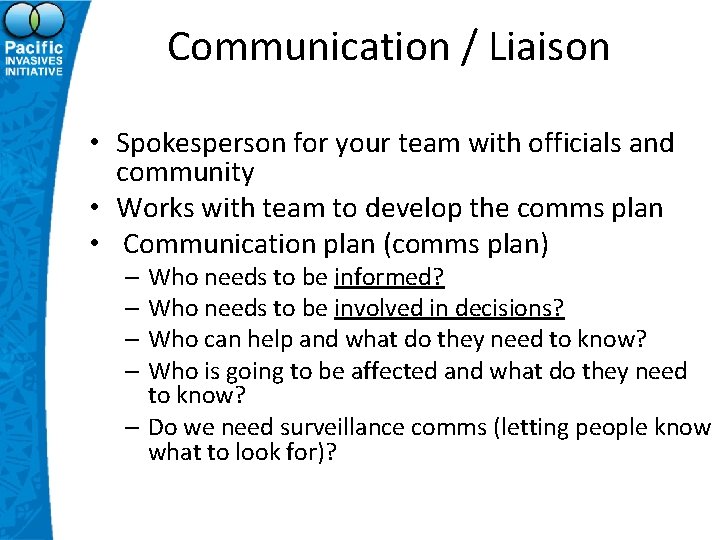 Communication / Liaison • Spokesperson for your team with officials and community • Works