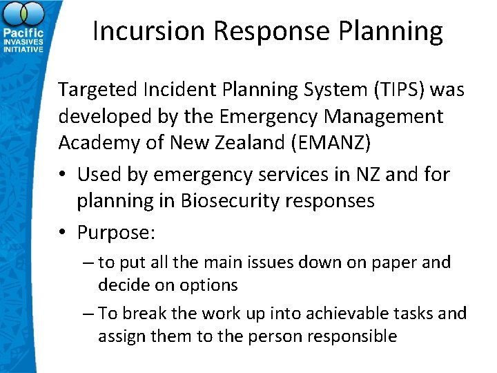 Incursion Response Planning Targeted Incident Planning System (TIPS) was developed by the Emergency Management