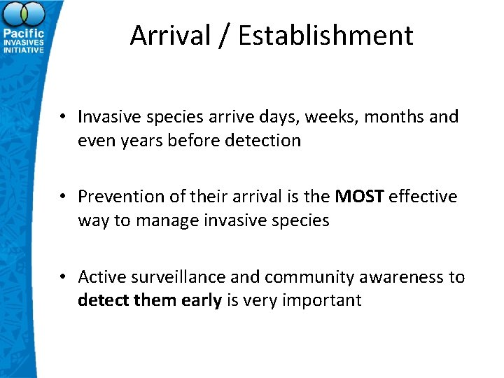 Arrival / Establishment • Invasive species arrive days, weeks, months and even years before