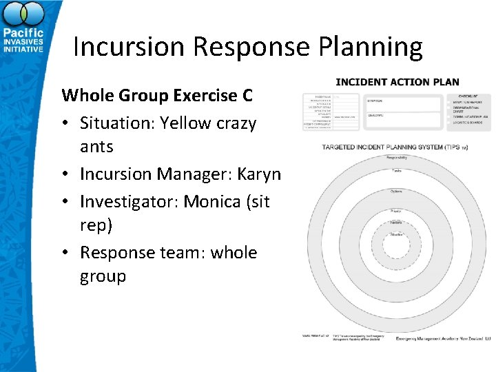 Incursion Response Planning Whole Group Exercise C • Situation: Yellow crazy ants • Incursion