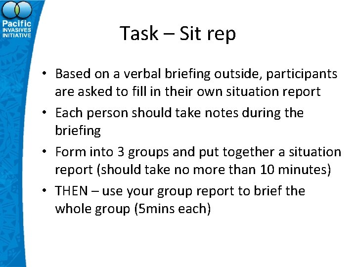 Task – Sit rep • Based on a verbal briefing outside, participants are asked