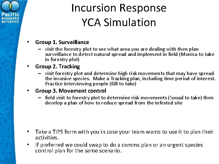 Incursion Response YCA Simulation • Group 1. Surveillance – visit the forestry plot to