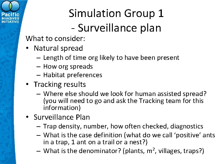 Simulation Group 1 - Surveillance plan What to consider: • Natural spread – Length