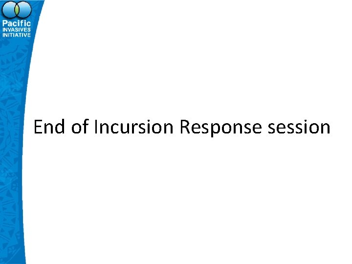 End of Incursion Response session 