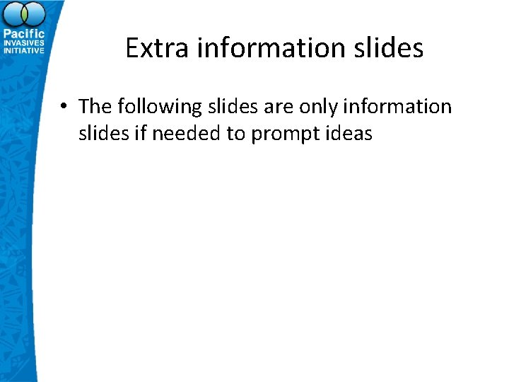 Extra information slides • The following slides are only information slides if needed to